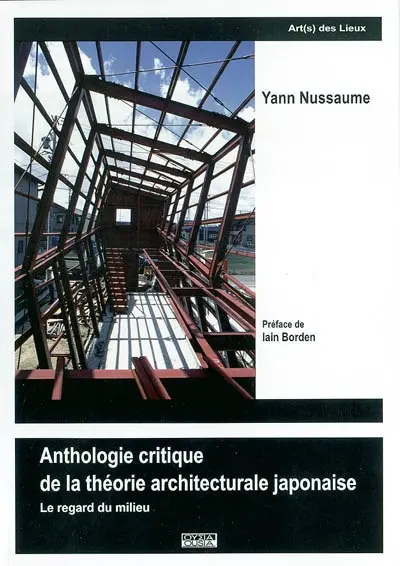Anthologie critique de la théorie architecturale japonaise : le regard du milieu