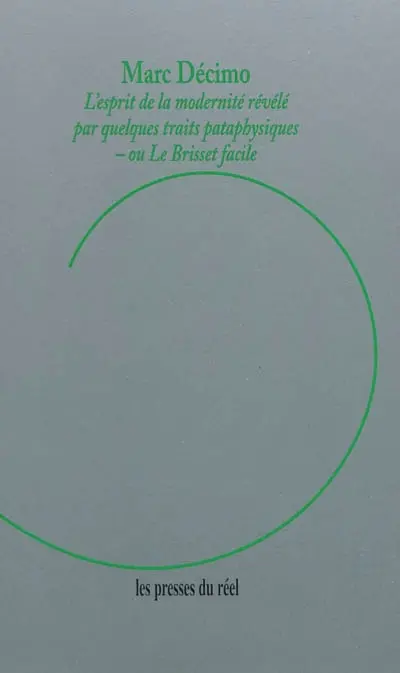 L'esprit de la modernité révélé par quelques traits pataphysiques ou Le Brisset facile