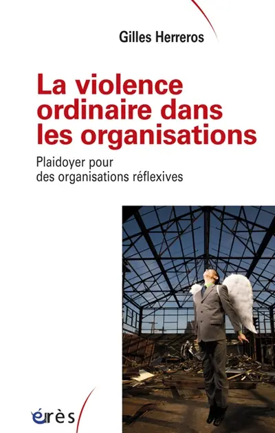 La violence ordinaire dans les organisations : plaidoyer pour des organisations réflexives