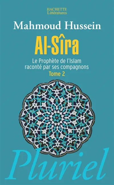 Al- Sîra : le Prophète de l'islam raconté par ses compagnons. Vol. 2