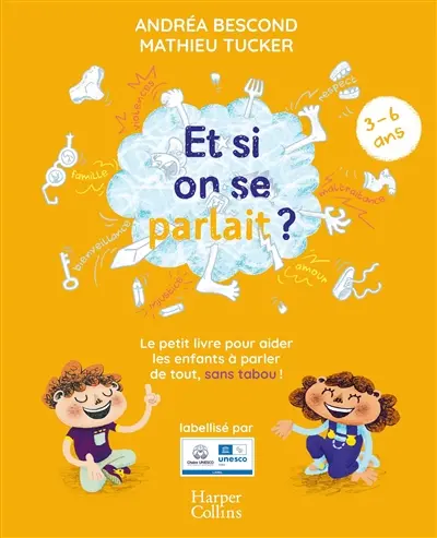 Et si on se parlait ? : le petit livre pour aider les enfants à parler de tout, sans tabou ! : 3-6 ans