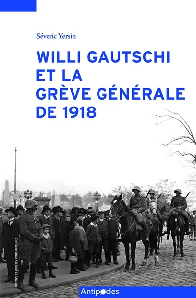 Willi Gautschi et la grève générale de 1918 : un historien et son oeuvre en contexte
