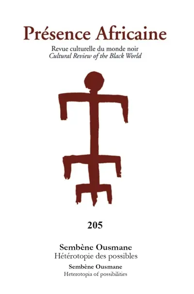 Présence africaine, n° 205. Sembène Ousmane : hétérotopie des possibles. Sembène Ousmane : heterotopes of possibilities