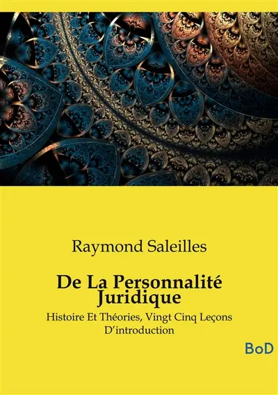 De La Personnalité Juridique : Histoire Et Théories, Vingt Cinq Leçons D’introduction