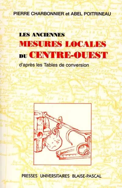 Les anciennes mesures locales du Centre-Ouest : d'après les tables de conversion