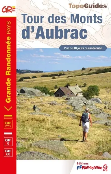 Tour des monts d'Aubrac : GR Pays, GR 6, GR 60 : plus de 10 jours de randonnée