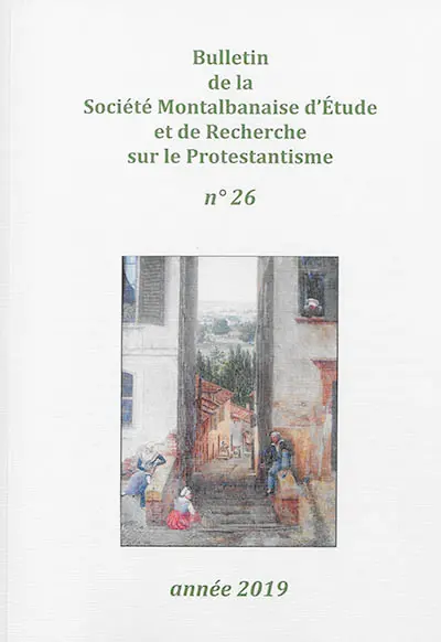 Bulletin de la Société montalbanaise d'étude et de recherche sur le protestantisme, n° 26. La bibliothèque de l'ancienne faculté de théologie protestante de Montauban