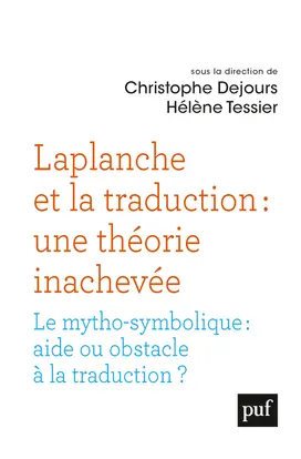 Laplanche et la traduction : une théorie inachevée : le mytho-symbolique, aide ou obstacle à la traduction ?