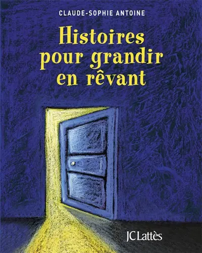 Histoires pour grandir en rêvant : contes de fées, d'animaux, de sagesse du monde entier pour les enfants de 3 à 6 ans