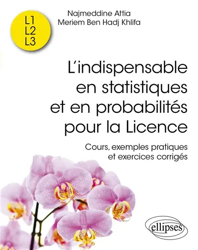 L'indispensable en statistiques et en probabilités pour la licence : cours, exemples pratiques et exercices corrigés : L1, L2, L3
