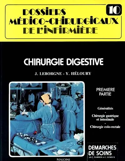 Dossiers médico-chirurgicaux de l'infirmière. Vol. 10. Chirurgie digestive : 1re part.