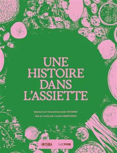 Une histoire dans l'assiette : saveurs et rencontres avec Interra
