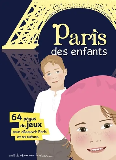 Paris des enfants : 64 pages de jeux pour découvrir Paris et sa culture