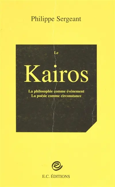 Le Kairos : la poésie comme circonstance, la philosophie comme événement : essai