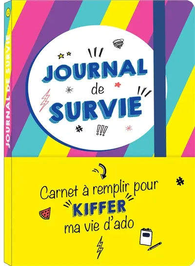 Journal de survie : carnet à remplir pour kiffer ma vie d'ado