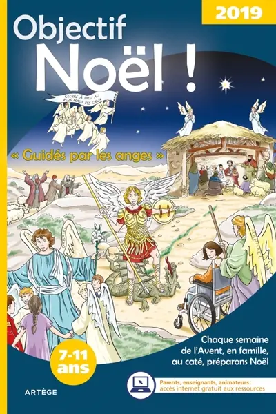 Objectif Noël ! : 2019 : guidés par les anges, chaque semaine de l'Avent, en famille, au caté, préparons Noël, 7-11 ans