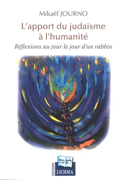 L'apport du judaïsme à l'humanité : réflexions au jour le jour d'un rabbin
