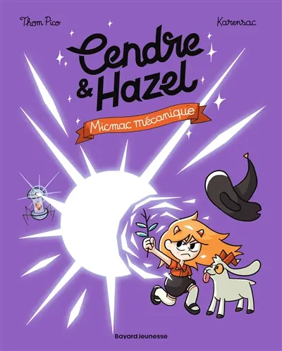 Cendre & Hazel. Vol. 6. Micmac mécanique
