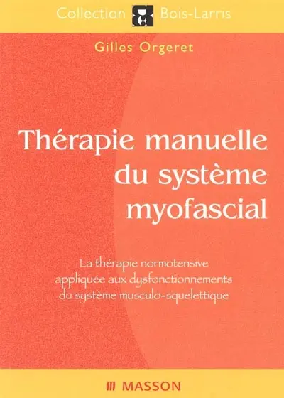 Thérapie manuelle du système myofascial : la thérapie normotensive appliquée aux dysfonctionnements du système musculo-squelettique