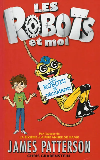 Les robots et moi. Vol. 2. Les robots se déchaînent !