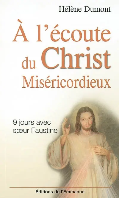 A l'écoute du Christ miséricordieux : 9 jours avec soeur Faustine