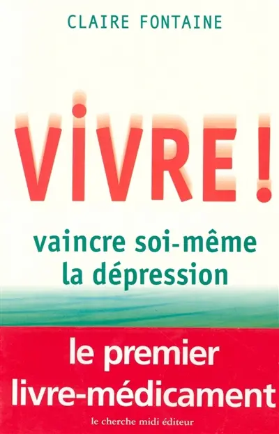 Vivre ! : vaincre soi même la dépression