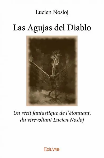 Las agujas del diablo : Un récit fantastique de l’étonnant, du virevoltant Lucien Nosloj