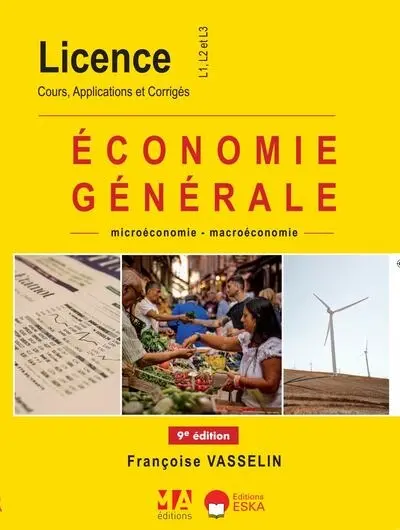 Economie générale : microéconomie-macroéconomie : licence, L1, L2 et L3, cours, applications et corrigés