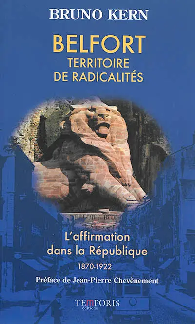 Belfort, territoire de radicalités : l'affirmation dans la République, 1870-1922