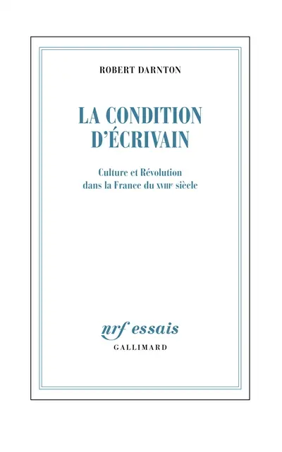 La condition d'écrivain : culture et Révolution dans la France du XVIIIe siècle