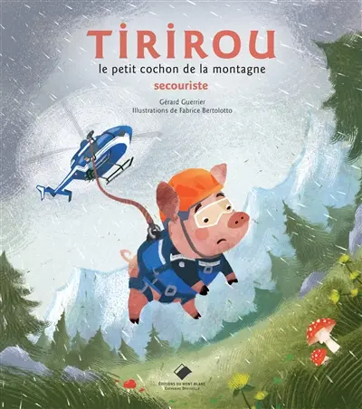 Les aventures de Tirirou : le petit cochon de la montagne. Secouriste