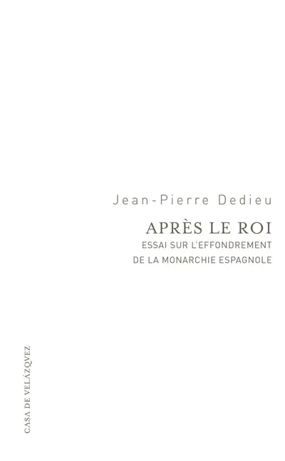 Après le roi : essai sur l'effondrement de la monarchie espagnole