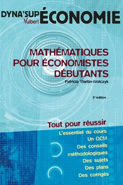 Mathématiques pour économistes débutants : tout pour réussir