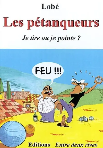 Les pétanqueurs : tu tires ou tu pointes ?