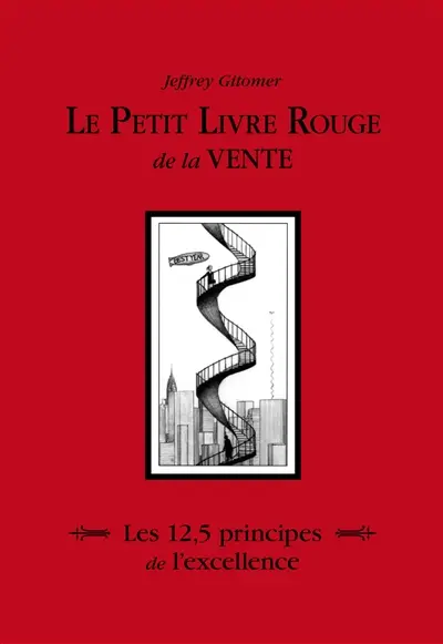 Le petit livre rouge de la vente : les 12,5 principes de l'excellence