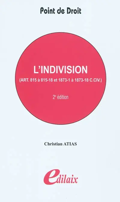 L'indivision : art. 815 à 815-18 et 1873-1 à 1873-18 C. civ.