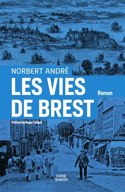 Les vies de Brest : roman-feuilleton brestois