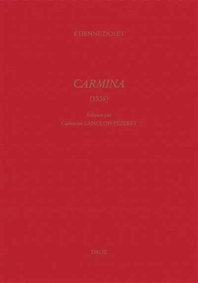 Etienne Dolet ou La couronne d'Hercule : les Carmina (1538)