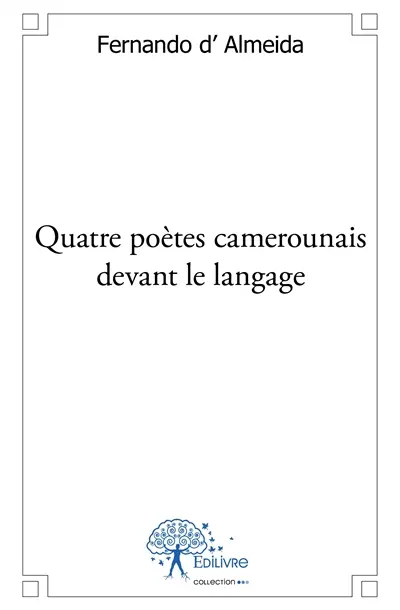 Quatre poètes camerounais devant le langage : Etudes littéraires épistolaires