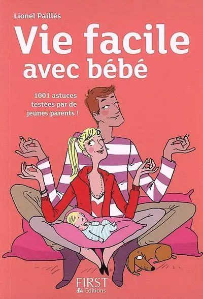Vie facile avec bébé : 1.000 trucs & astuces testés et approuvés