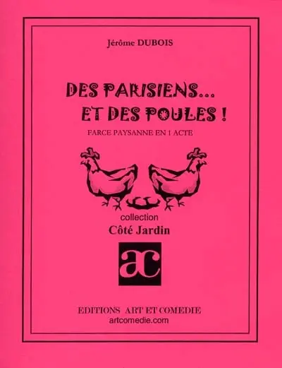 Des Parisiens et des poules ! : farce paysanne en un acte