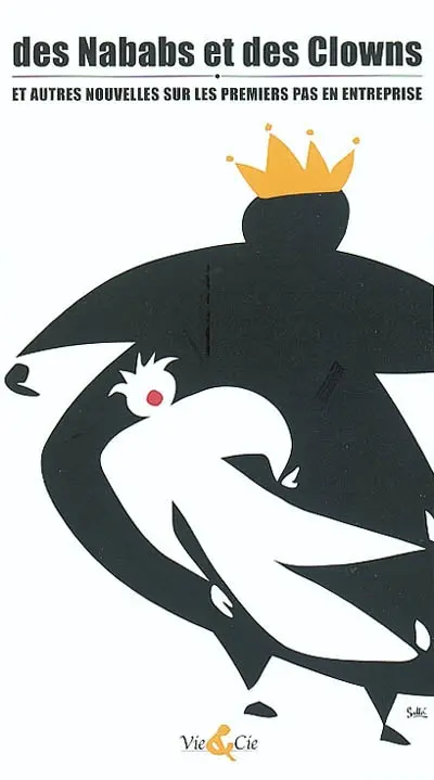 Des nababs et des clowns : et autres nouvelles sur les premiers pas en entreprise