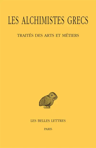 Les alchimistes grecs. Vol. 9-1. Traité des arts et métiers