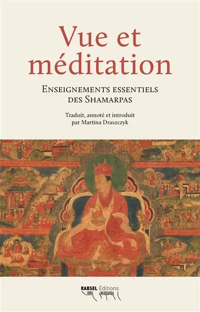 Vue et méditation : enseignements essentiels des shamarpas