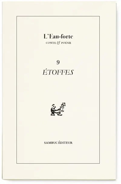 L'eau-forte : conte & poésie, n° 9. Etoffes