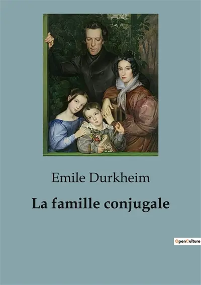 La famille conjugale : Les secrets de la cellule familiale révélés