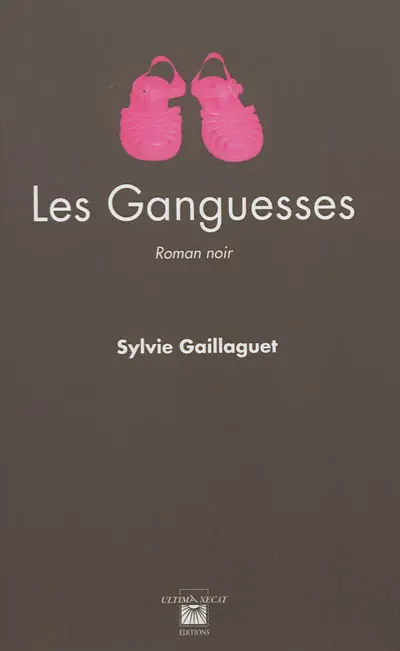 Les Ganguesses : roman noir