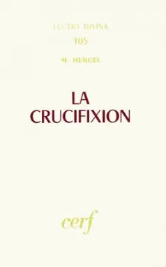 La Crucifixion dans l'Antiquité et la folie du message de la Croix