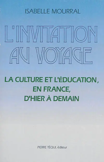 L'invitation au voyage : la culture et l'éducation en France d'hier à demain