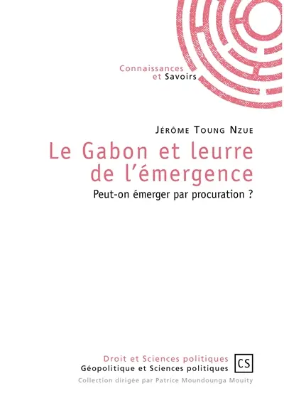 Le Gabon et leurre de l'émergence : peut-on émerger par procuration ?